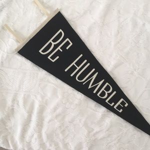 Be Humble Felt Pennant